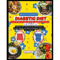 Quick and Easy Diabetic Diet Cookbook for Seniors After 50: Delicious, Time-saving and Low-carbs Recipes to Prevent, Manage, and Control Prediabetes, - Paperback