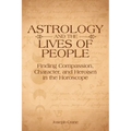 Astrology and the Lives of People: Finding Compassion, Character, and Heroism in the Horoscope - Paperback