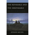 The Reparable and the Irreparable: Being Human in the Age of Vulnerability - Hardcover