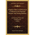 Original, Short And Practical Conferences For Married Women And Young Maidens: Containing Thirty-Six Conferences (1883) - Paperback