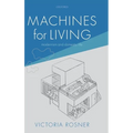 Machines for Living: Modernism and Domestic Life - Hardcover