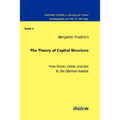 The Theory of Capital Structure - How theory meets practice in the German market. - Paperback