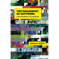 The Philosophy of Software: Code and Mediation in the Digital Age - Hardcover
