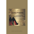 I'm Still Standing: Surviving Domestic Violence - Paperback