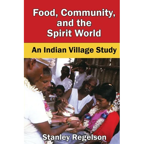 Food, Community, and the Spirit World: An Indian Village Study - Paperback