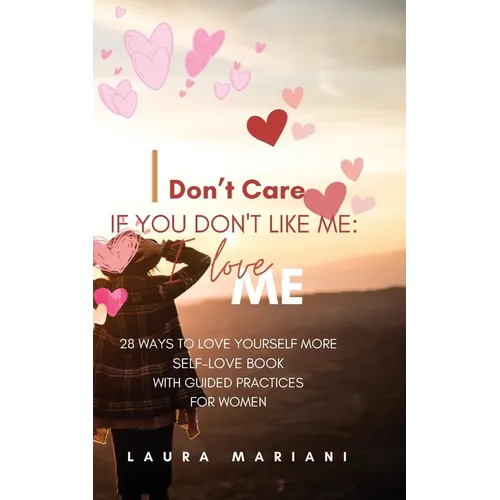 I don't care if you don't like me: A Self-love book with guided practices for women - Paperback