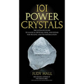 101 Power Crystals: The Ultimate Guide to Magical Crystals, Gems, and Stones for Healing and Transformation - Paperback