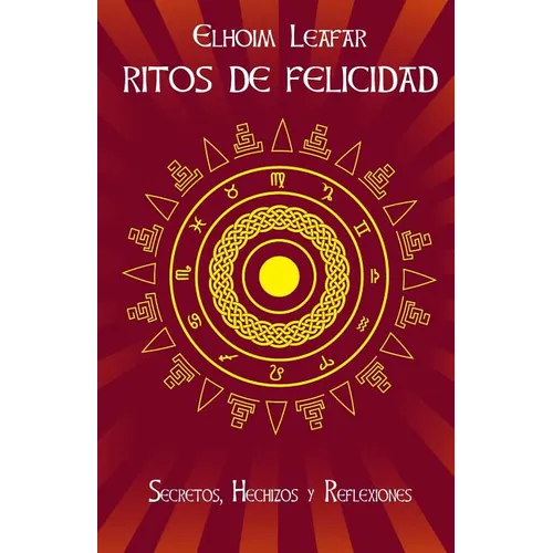Ritos de Felicidad: Secretos, Hechizos y Reflexiones - Paperback