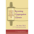 Becoming a Congregation of Learners: Learning as a Key to Revitalizing Congregational Life - Paperback