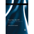 Music Video After MTV: Audiovisual Studies, New Media, and Popular Music - Paperback