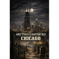 Ghost Stories & Graveyard Tales: Chicago - Paperback