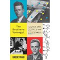 The Brothers Vonnegut: Science and Fiction in the House of Magic - Paperback