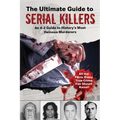 The Ultimate Guide to Serial Killers: An A-Z Guide to History's Most Heinous Murderers - Paperback