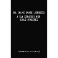 NIL (Name Image Likeness): A Tax Strategy For Child Athletes - Paperback
