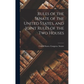 Rules of the Senate of the United States, and Joint Rules of the Two Houses - Hardcover