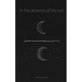 in the absence of the sun - Paperback