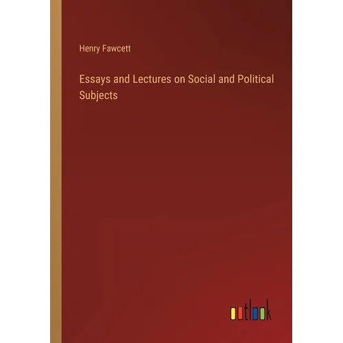 Essays and Lectures on Social and Political Subjects - Paperback