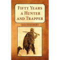 Fifty Years a Hunter and Trapper: Experiences and Observations of E.N. Woodcock the Noted Hunter and Trapper, as Written by Himself and Published in H - Paperback