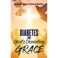 Diabetes and God's Unending Grace - Hardcover