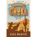 The Adventures of Chuka: The Indian Boy Who Lived in the Foothills of Arizona's Huachuca Mountains - Paperback