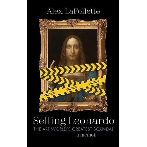 Selling Leonardo: The Art World's Greatest Scandal: A Memoir - Paperback