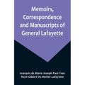 Memoirs, Correspondence and Manuscripts of General Lafayette - Paperback
