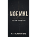 Normal: A Lifetime of Disabilities, Addictions, and Diagnoses - Hardcover