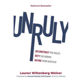 Unruly: Deconstruct the Rules, Defy the Norms, and Define Your Success - Hardcover