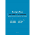 A Future for Economics: More Encompassing, More Institutional, More Practical - Paperback