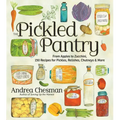 The Pickled Pantry: From Apples to Zucchini, 150 Recipes for Pickles, Relishes, Chutneys & More - Paperback