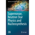 Supernovae, Neutron Star Physics and Nucleosynthesis - Paperback