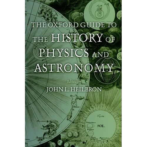 The Oxford Guide to the History of Physics and Astronomy - Hardcover