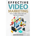 Effective Video Marketing: How to make videos that sell. Tips and strategies - Paperback