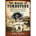 The Making of Tombstone: Behind the Scenes of the Classic Modern Western - Paperback