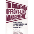 The Challenge of Front-Line Management: Flattened Organizations in the New Economy - Hardcover