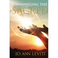 Channeling the Sacred: Activating Your Connection to Source - Paperback