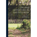 Life and Adventures in South Florida - Paperback