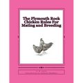 The Plymouth Rock Chicken Rules For Mating and Breeding: Chicken Breeds Book 15 - Paperback