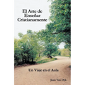 El Arte de Ensenar Cristianamente: Un Viaje En El Aula - Paperback