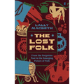 The Lost Folk: From the Forgotten Past to the Emerging Future of Folk - Hardcover
