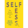 Selfless: The Social Creation of "You" - Hardcover
