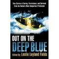 Out on the Deep Blue: True Stories of Daring, Persistence, and Survival from the Nation's Most Dangerous Profession - Paperback