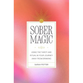 Sober Magic: Using the Tarot and Ritual in Your Journey Away from Drinking - Paperback