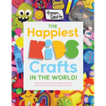The Happiest Kids Crafts in the World!: 75 Colorful Art Projects to Inspire Kindness, Build Confidence and Encourage Positivity - Paperback