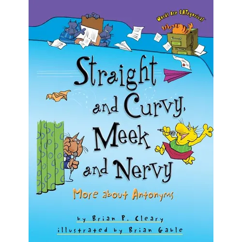 Straight and Curvy, Meek and Nervy: More about Antonyms - Paperback