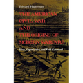 The American Civil War and the Origins of Modern Warfare: Ideas, Organization, and Field Command - Paperback