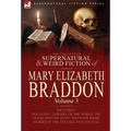 The Collected Supernatural and Weird Fiction of Mary Elizabeth Braddon: Volume 3-Including One Novel 'Gerard, or the World, the Flesh, and the Devil' - Hardcover