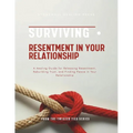 Surviving Resentment In Your Relationship: A Healing Guide for Releasing Resentment, Rebuilding Trust, and Finding Peace in Your Relationship - Paperback