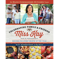 Duck Commander Kitchen Presents Celebrating Family and Friends: Recipes for Every Month of the Year - Paperback