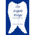 On Angels Wings: A Spiritual Journey - Paperback